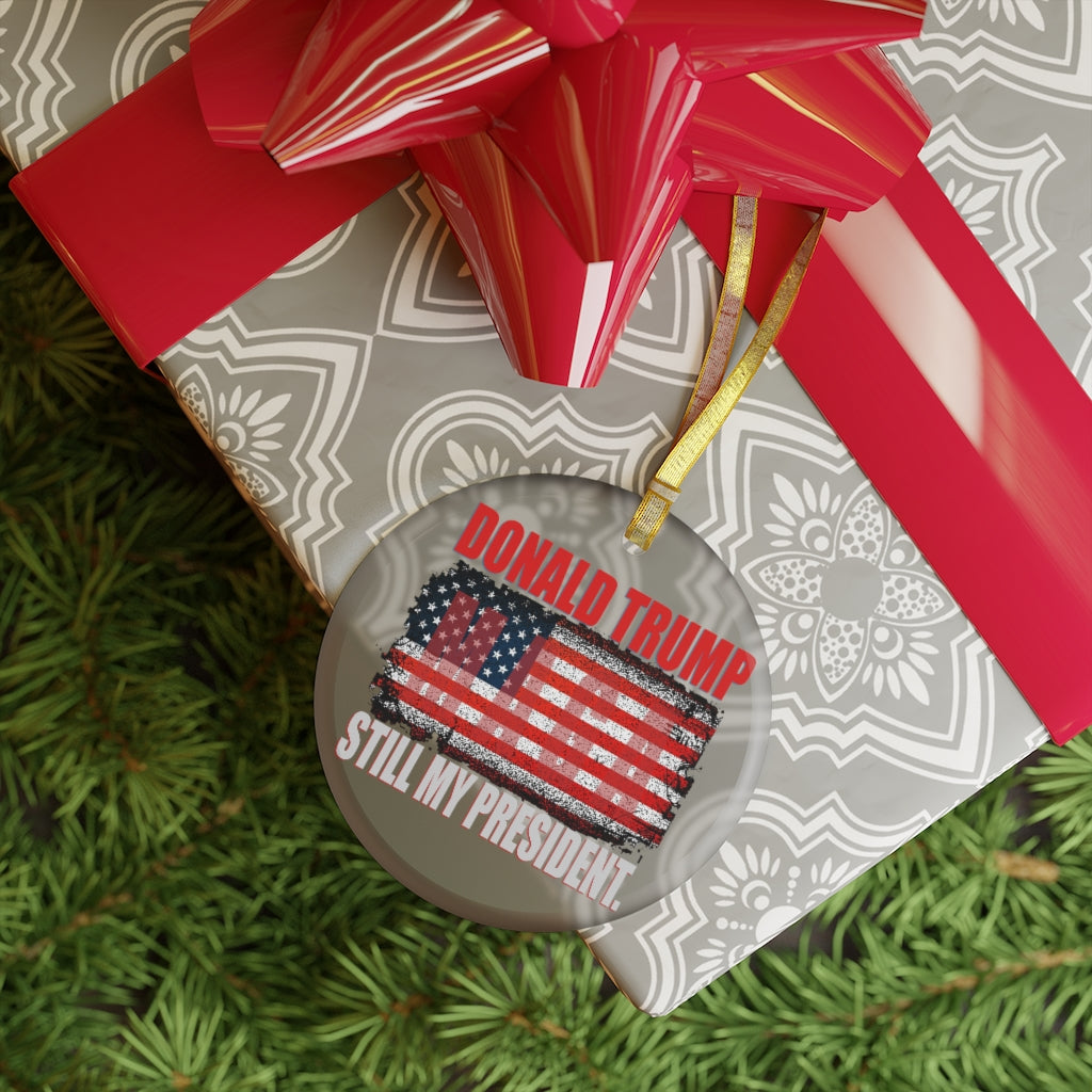 Trump is still My President - Glass Ornament - The Liberty Daily
