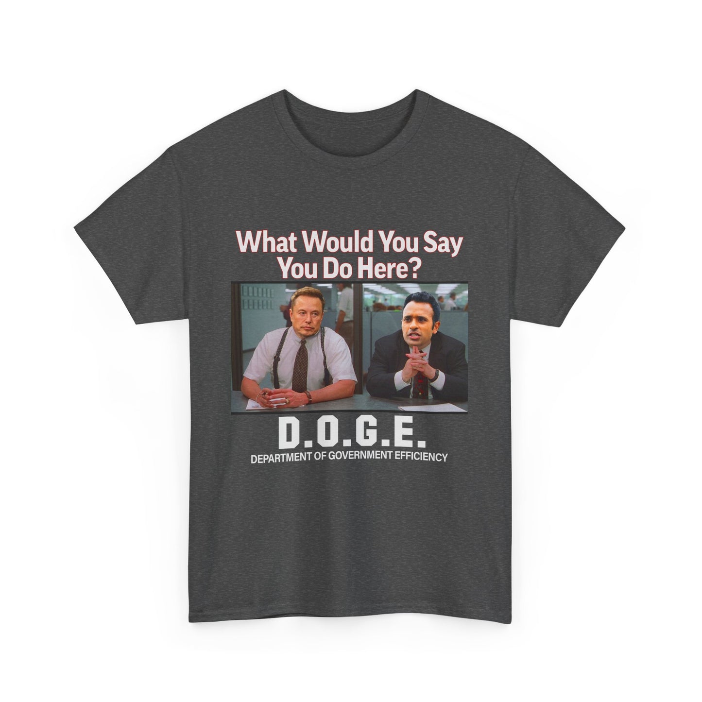 D.O.G.E. What Would You Say You Do Here T-Shirt