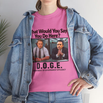 D.O.G.E. What Would You Say You Do Here T-Shirt