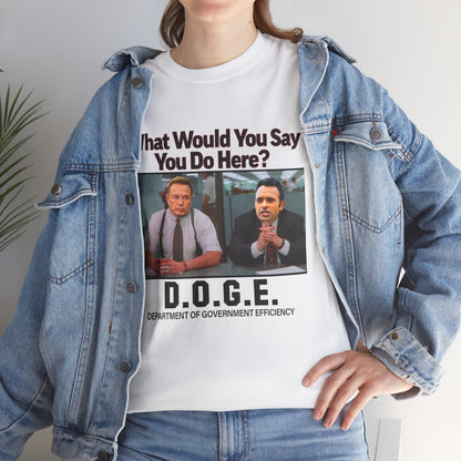 D.O.G.E. What Would You Say You Do Here T-Shirt