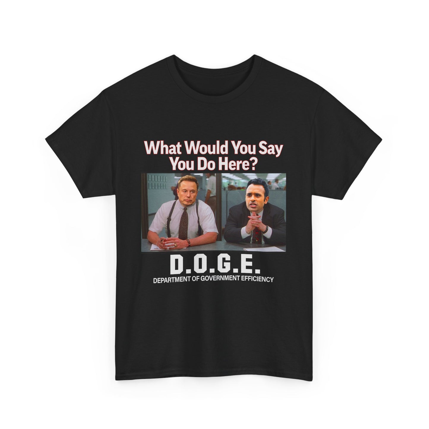 D.O.G.E. What Would You Say You Do Here T-Shirt