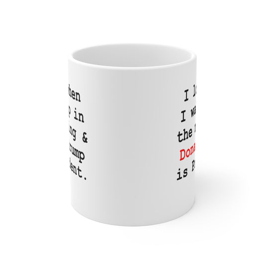 Wake Up, Trump is President Mug