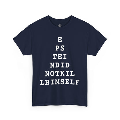 Epstein Didn't Kill Himself Shirt