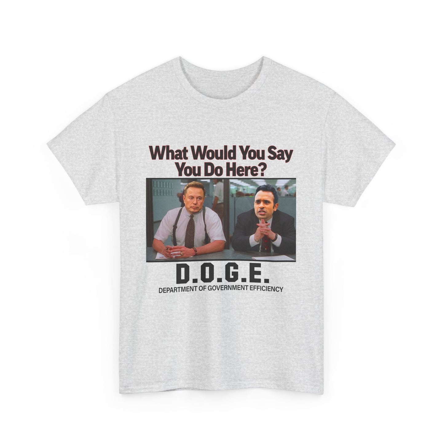 D.O.G.E. What Would You Say You Do Here T-Shirt