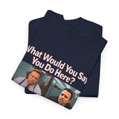 D.O.G.E. What Would You Say You Do Here T-Shirt